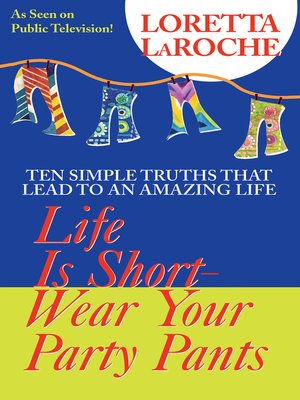 cover image of Life is Short, Wear Your Party Pants